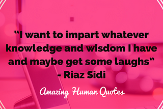 Amazing Human Series; Riaz Sidi