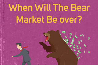 When Will the Bear Market Be Over?