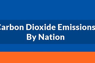 Carbon Dioxide Emissions, By Nation