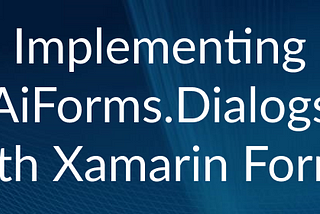 Implementing AiForms.Dialogs with Xamarin Forms