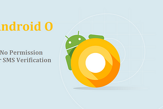 No permission required for SMS verification in Android O