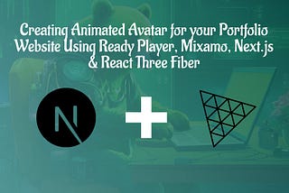 Creating Animated Avatar for your Portfolio Website Using Ready Player, Mixamo, Next.js & React Three Fiber