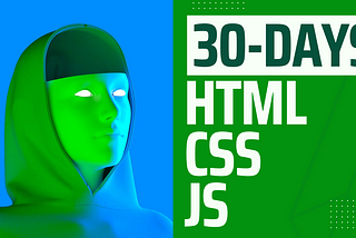 30 Days of Code — HTML, CSS, JS edition