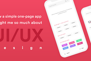 How a simple one-page app taught me so much about UI/UX design