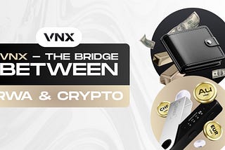 VNX — Bringing Real-World-Assets to Crypto