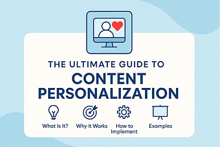 The Ultimate Guide to Content Personalization [2025]