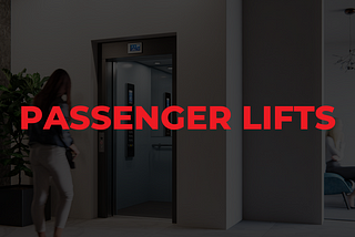A Complete Overview of Passenger Lifts