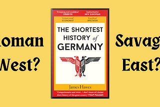 Trump is a Prussian: Hatred, Politics, and “The Shortest History of Germany”