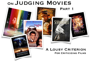 On Judging Movies, Part 1:
A Lousy Criterion For Criticizing Films