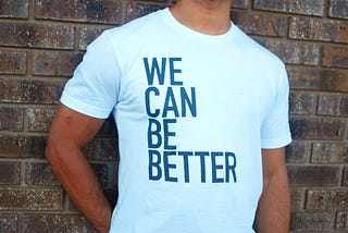 We Can Be Better.