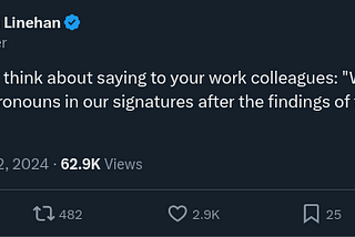 Tweet by Graham Linehan: “Something to think about saying to your work colleagues: “Why are we still putting pronouns in our signatures after the findings of the Cass Report?””