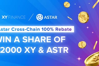 Astar Cross-Chain 100% Rebate: Bridge More & Earn More on Astar