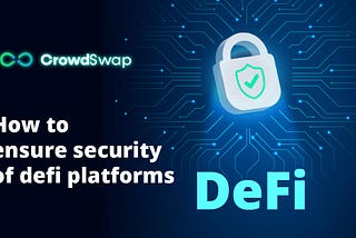 How to Ensure the Security of DeFi Platforms