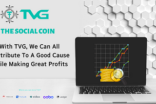 With TVG, We Can All Contribute To A Good Cause While Making Great Profits