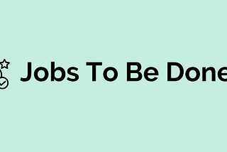 The Power of Jobs-to-be-Done in Product Marketing