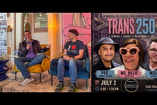 Left: Megan Rohrer and Pax Ahimsa Gethen sit in chairs, Megan speaks into a microphone while Pax looks on. Right: Promo image with title “Trans 250” and photos of Pax, Ms. Billie Cooper, and Megan.