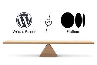 WordPress vs Medium — Where Should You Start Blogging?