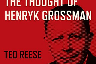 The End of Capitalism: The Thought of Henryk Grossman — out 27 May