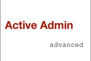 Active Admin 3.2.0 — Cool Features