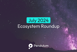 July 2024 Pendulum Ecosystem Roundup