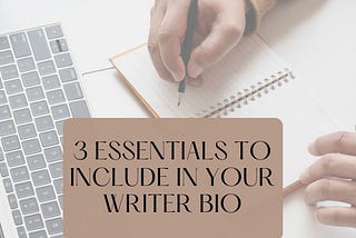 3 Essentials to Include in Your Writer Bio