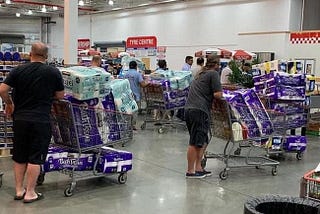 People buying ridiculous amounts of toilet paper.