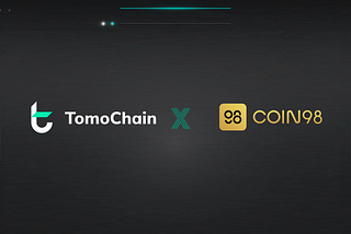 TomoChain Secures Strategic Investment From Coin98 To Drive Our Infrastructure Development