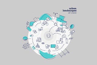 Urban landscapes of care — Thinking and designing child friendly cities