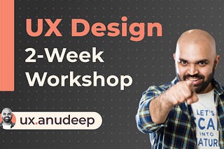 Learnings from UX Kickstarter Workshop by UX Anudeep
