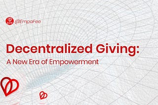 Decentralized Giving: A New Era of Empowerment