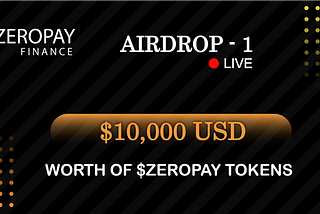 Zeropay Finance $10000 Airdrop #1 is live