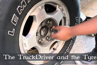 The Truck Driver and the Tyre :