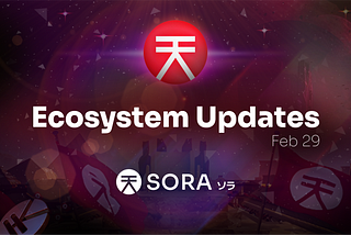 SORA Ecosystem Updates #75, February 29, 2024