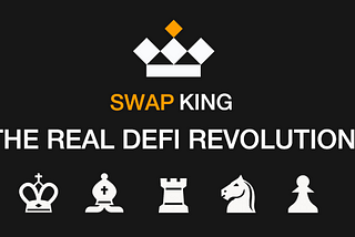 SwapKing — The Real Defi Revolution