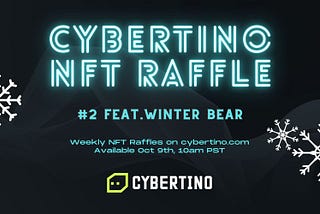 Cybertino Weekly NFT Raffles