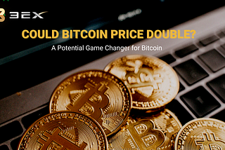 Could Bitcoin Price Double?