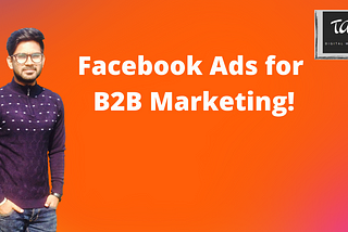 Can we use Facebook ads for B2B marketing and how do we set our target audience for B2B marketing?