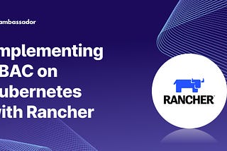 Implementing RBAC on Kubernetes with Rancher
