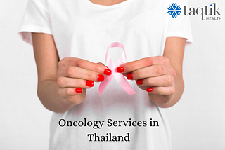Oncology Services in Thailand
