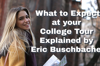 What to Expect at your College Tour Explained by Eric Buschbacher