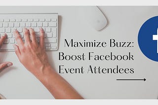 Maximize Buzz: Boost Facebook Event Attendees