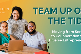 Title (Team up on the Tide) with a group of 3 entrepreneurs smiling at the camera