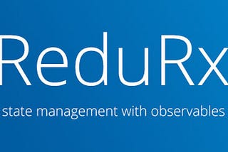ReduRx: More App, Less Code