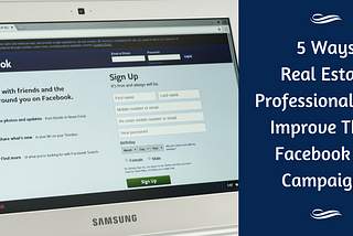 5 Ways Real Estate Professionals Can Improve Their Facebook Ad Campaigns