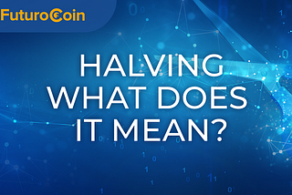 What exactly is halving?