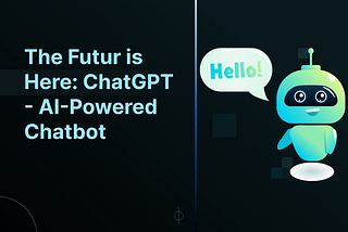 The Future is Here: ChatGPT — AI-Powered Chatbot