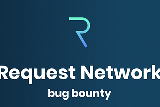 VeriChains Audit and Request Network Bug Bounty