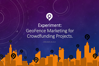 Experiment: GeoFence Marketing for Crowdfunding Projects