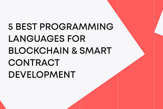 5 Best Programming Languages for Blockchain & Smart Contract Development