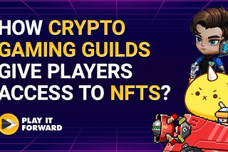How Crypto Gaming Guilds give players access to NFTs